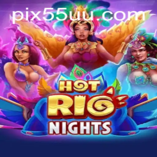 HotRioNights: Descubra o Novo Fenômeno dos Jogos Online com 55UU.COM